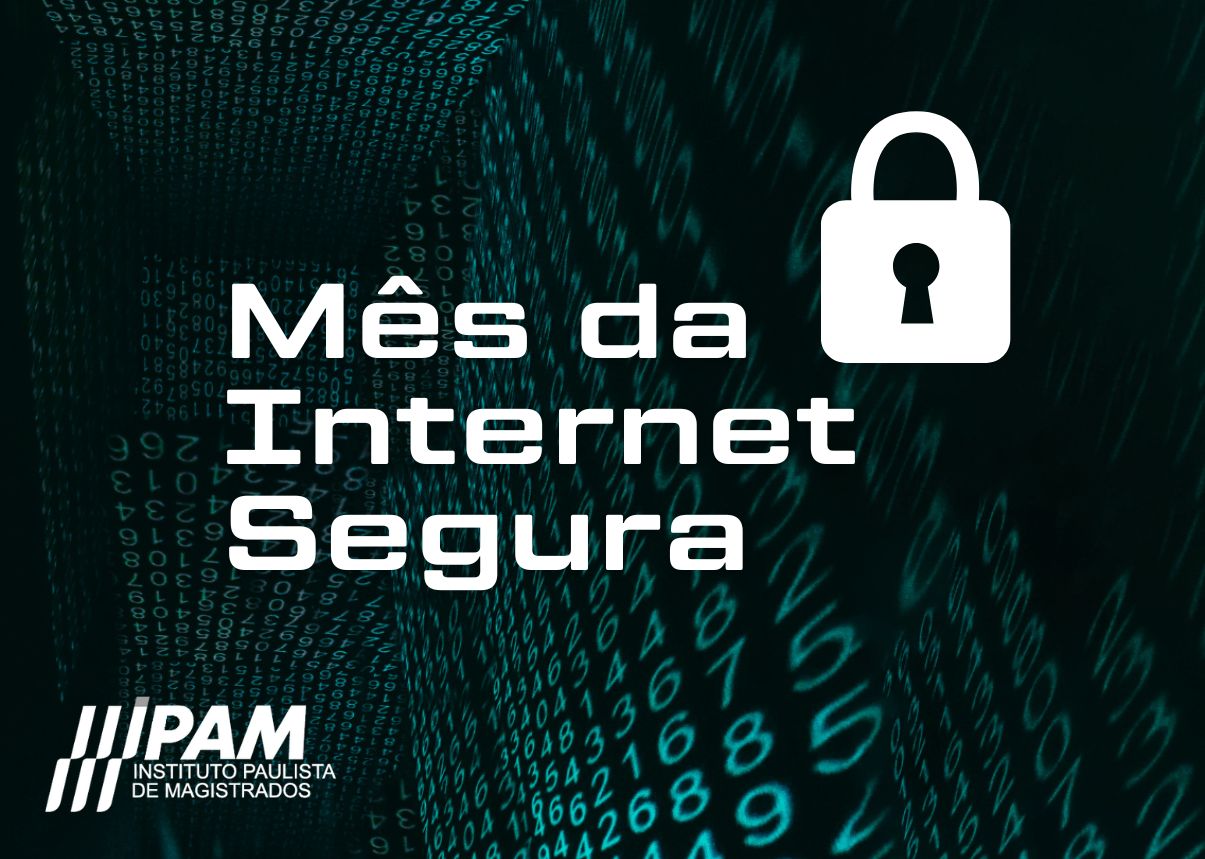 IPAM apoia Mês da Internet Segura, celebrado no Brasil e em 200 países.